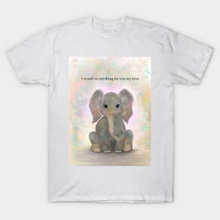 Elephant, spirt animal, I would do anything for you T-Shirt